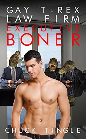 Book cover for Gay T-Rex Law Firm: Executive Boner