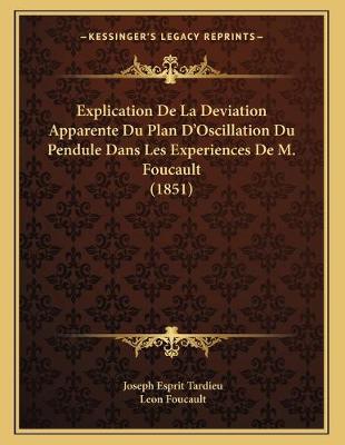 Book cover for Explication De La Deviation Apparente Du Plan D'Oscillation Du Pendule Dans Les Experiences De M. Foucault (1851)