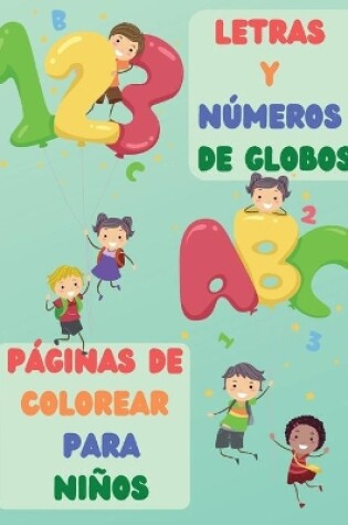 Cover of Letras y Números de Globos Páginas de Colorear Para Niños