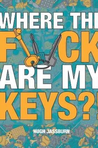 Cover of Where the F*ck Are My Keys?!