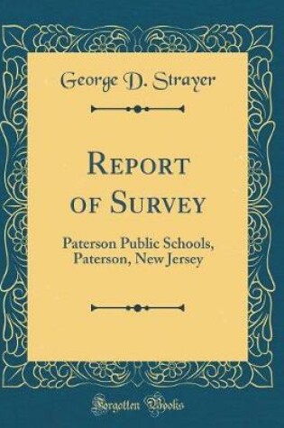 Cover of Report of Survey: Paterson Public Schools, Paterson, New Jersey (Classic Reprint)