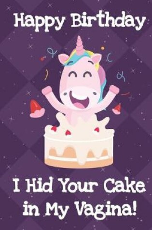 Cover of Happy Birthday I Hid Your Cake In My Vagina