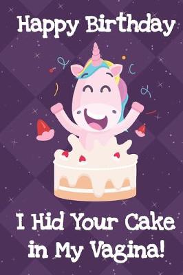 Book cover for Happy Birthday I Hid Your Cake In My Vagina