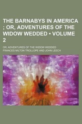 Cover of The Barnabys in America (Volume 2); Or, Adventures of the Widow Wedded. Or, Adventures of the Widow Wedded