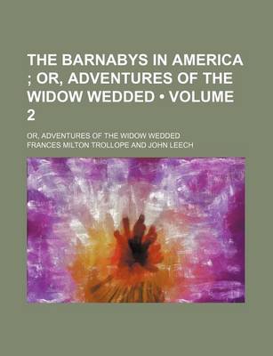 Book cover for The Barnabys in America (Volume 2); Or, Adventures of the Widow Wedded. Or, Adventures of the Widow Wedded