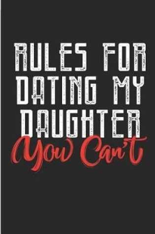 Cover of Rules for Dating My Daughter You Can't