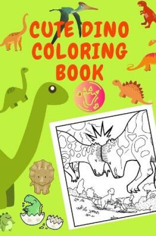 Cover of Cute Dino Coloring Book