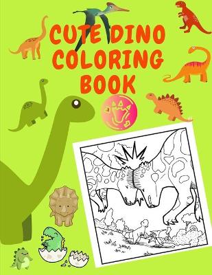 Book cover for Cute Dino Coloring Book