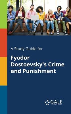 Book cover for A Study Guide for Fyodor Dostoevsky's Crime and Punishment