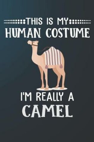 Cover of This Is My Human Costume I'm Really A Camel