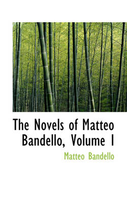 Book cover for The Novels of Matteo Bandello, Volume I