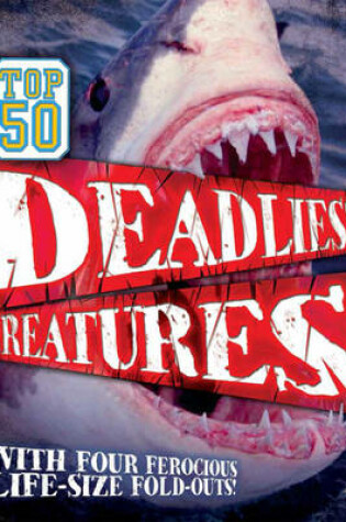 Cover of Top 50 Deadliest Creatures (Animal Attack)