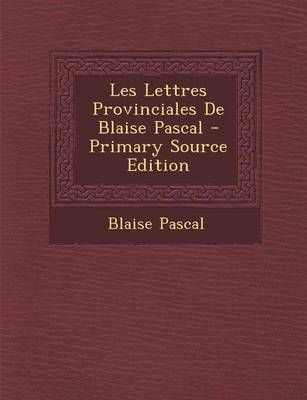 Book cover for Les Lettres Provinciales de Blaise Pascal - Primary Source Edition