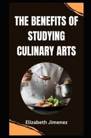 Cover of The Benefits of Studying Culinary Arts