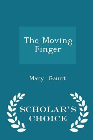 Cover of The Moving Finger - Scholar's Choice Edition