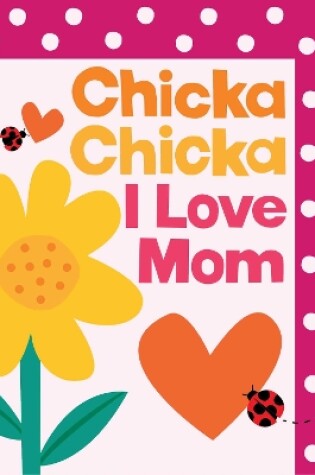 Cover of Chicka Chicka I Love Mom