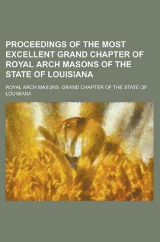 Cover of Proceedings of the Most Excellent Grand Chapter of Royal Arch Masons of the State of Louisiana