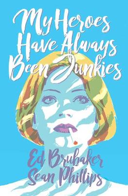 Book cover for My Heroes Have Always Been Junkies