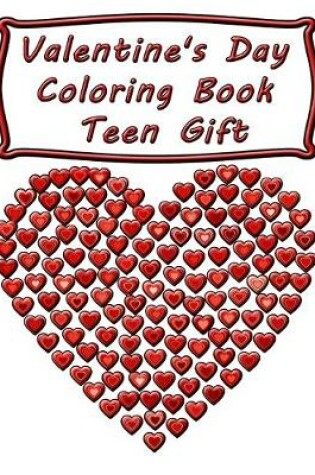 Cover of Valentine's Day Coloring Book - Teen Gift