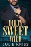 Book cover for Dirty Sweet Wild