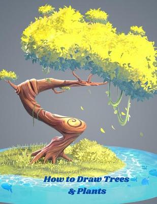 Book cover for How to Draw Trees and Plants