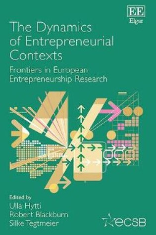 Cover of The Dynamics of Entrepreneurial Contexts - Frontiers in European Entrepreneurship Research