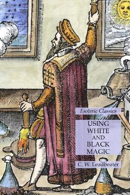 Book cover for Using White and Black Magic