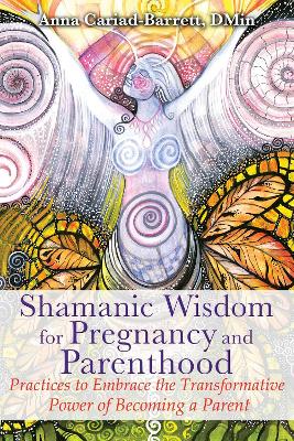 Book cover for Shamanic Wisdom for Pregnancy and Parenthood