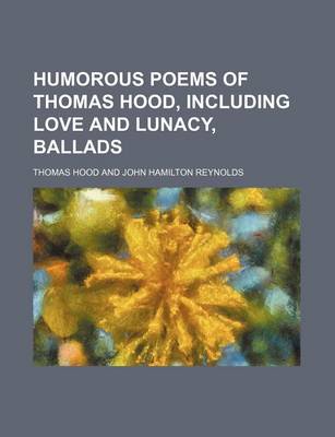 Book cover for Humorous Poems of Thomas Hood, Including Love and Lunacy, Ballads