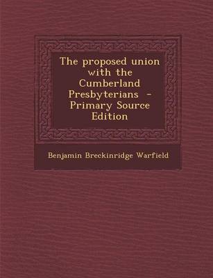 Book cover for The Proposed Union with the Cumberland Presbyterians