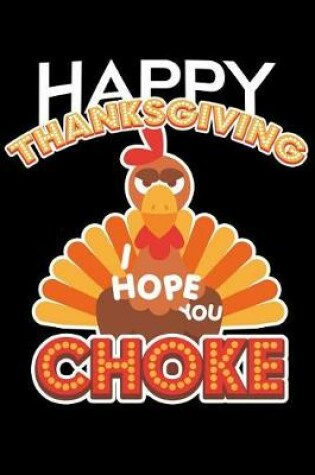 Cover of Happy Thanksgiving I Hope You Choke