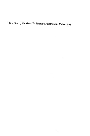 Cover of The Idea of the Good in Platonic-Aristotelian Philosophy