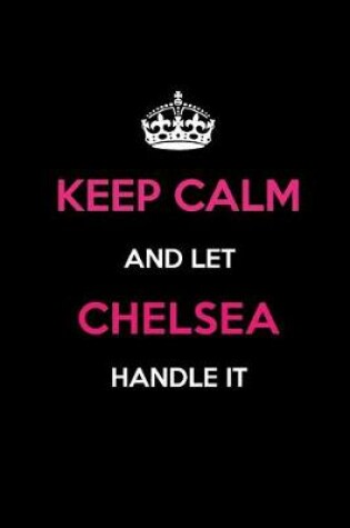 Cover of Keep Calm and Let Chelsea Handle It