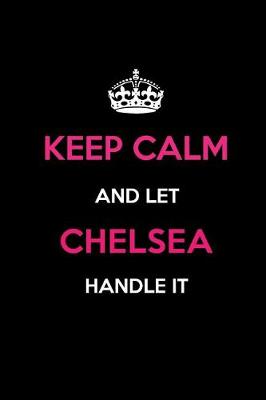 Book cover for Keep Calm and Let Chelsea Handle It