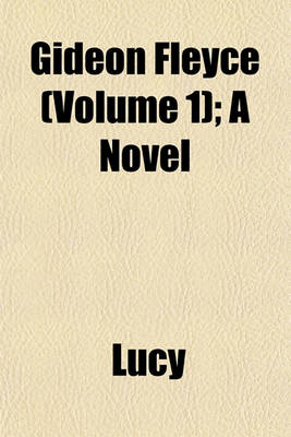 Book cover for Gideon Fleyce (Volume 1); A Novel