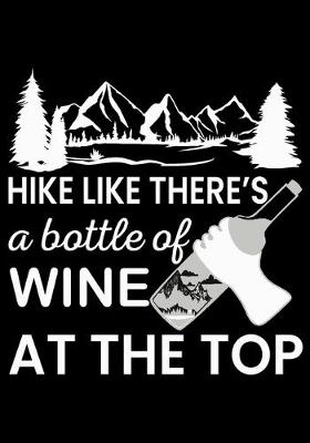 Book cover for Hike Like There's a Bottle of Wine at the Top