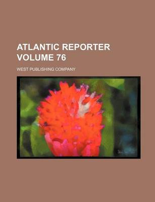 Book cover for Atlantic Reporter Volume 76