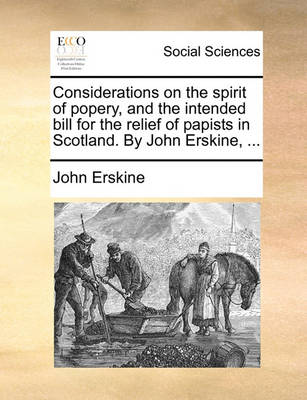 Book cover for Considerations on the Spirit of Popery, and the Intended Bill for the Relief of Papists in Scotland. by John Erskine, ...