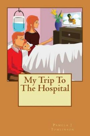 Cover of My Trip To The Hospital