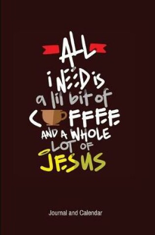 Cover of All I Need Is A Lil Bit Of Coffee And A Whole Lot Of Jesus