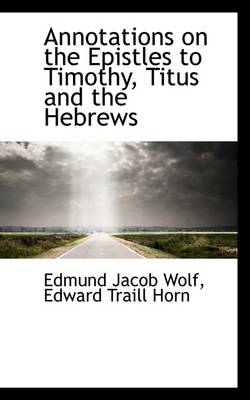 Book cover for Annotations on the Epistles to Timothy, Titus and the Hebrews