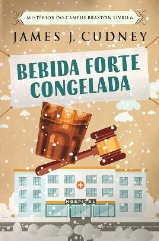 Cover of Bebida Forte Congelada (Misterios do Campus Braxton Livro 6)