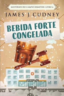 Book cover for Bebida Forte Congelada (Misterios do Campus Braxton Livro 6)