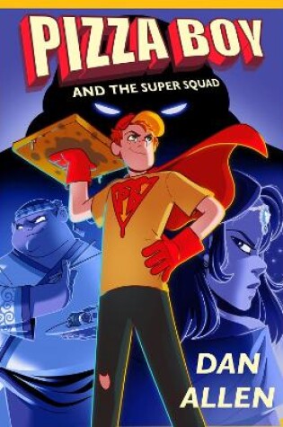 Cover of Pizza Boy and the Super Squad