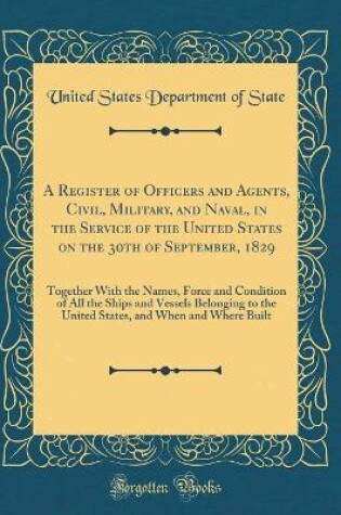Cover of A Register of Officers and Agents, Civil, Military, and Naval, in the Service of the United States on the 30th of September, 1829