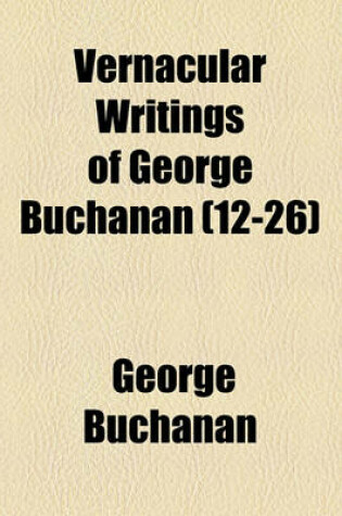 Cover of Vernacular Writings of George Buchanan (Volume 12-26)