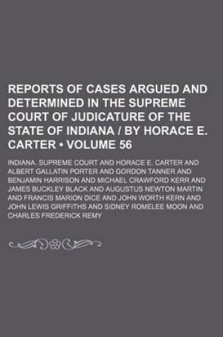 Cover of Reports of Cases Argued and Determined in the Supreme Court of Judicature of the State of Indiana by Horace E. Carter (Volume 56)