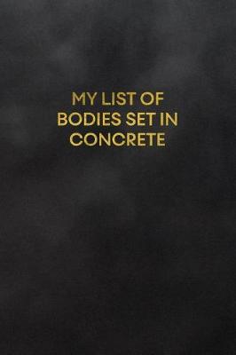 Book cover for My List of Bodies Set in Concrete