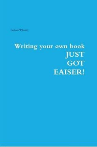 Cover of Writing Your Own Book Just Got Easier!