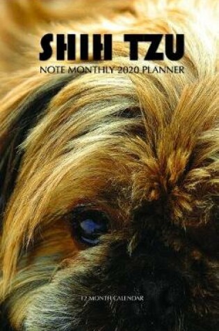 Cover of Shih Tzu Note Monthly 2020 Planner 12 Month Calendar